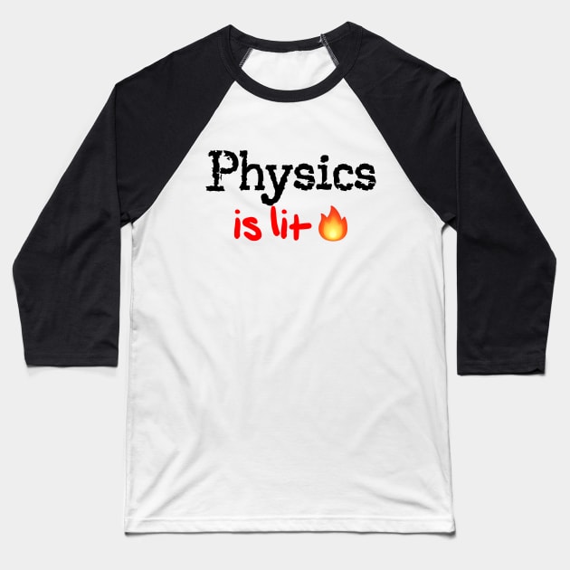 Physics is Lit! Baseball T-Shirt by MysticTimeline